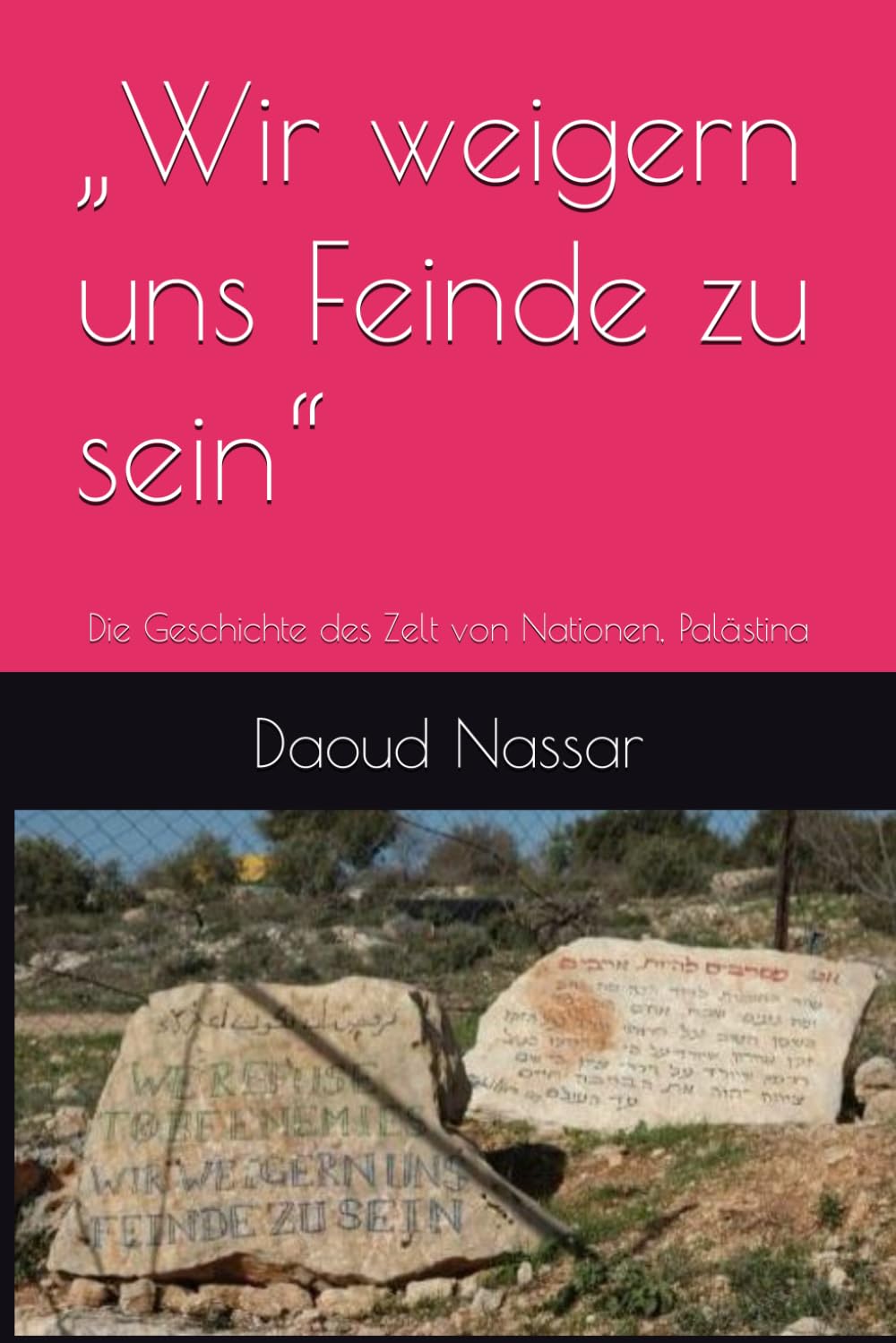 „Wir weigern uns Feinde zu sein“: Die Geschichte des Zelt von Nationen, Palästina Books