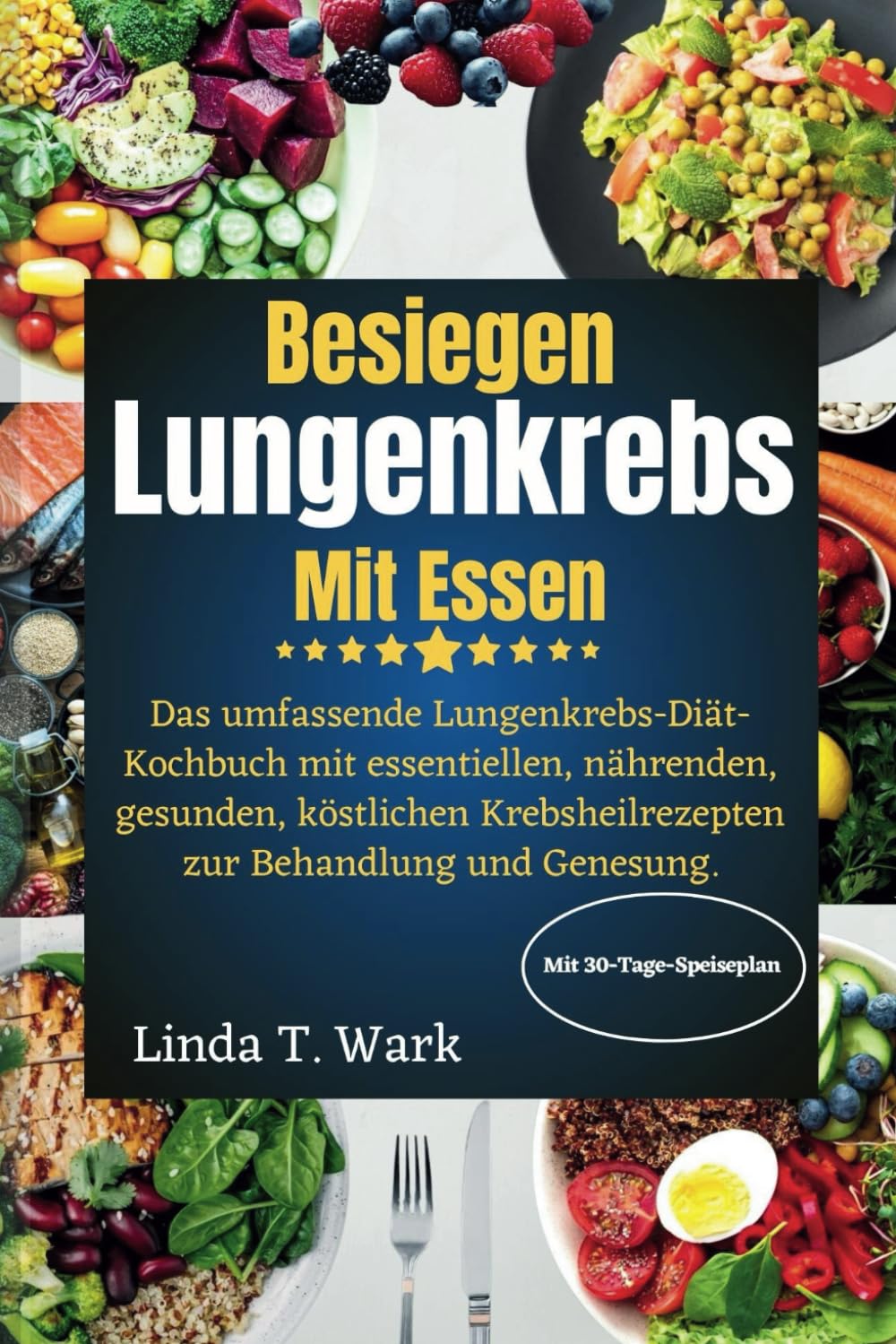 Besiegen Sie Lungenkrebs mit Essen: Das umfassende Lungenkrebs-Diät-Kochbuch mit essentiellen, nährenden, gesunden, köstlichen Krebsheilrezepten zur Behandlung und Genesung. Medicine
