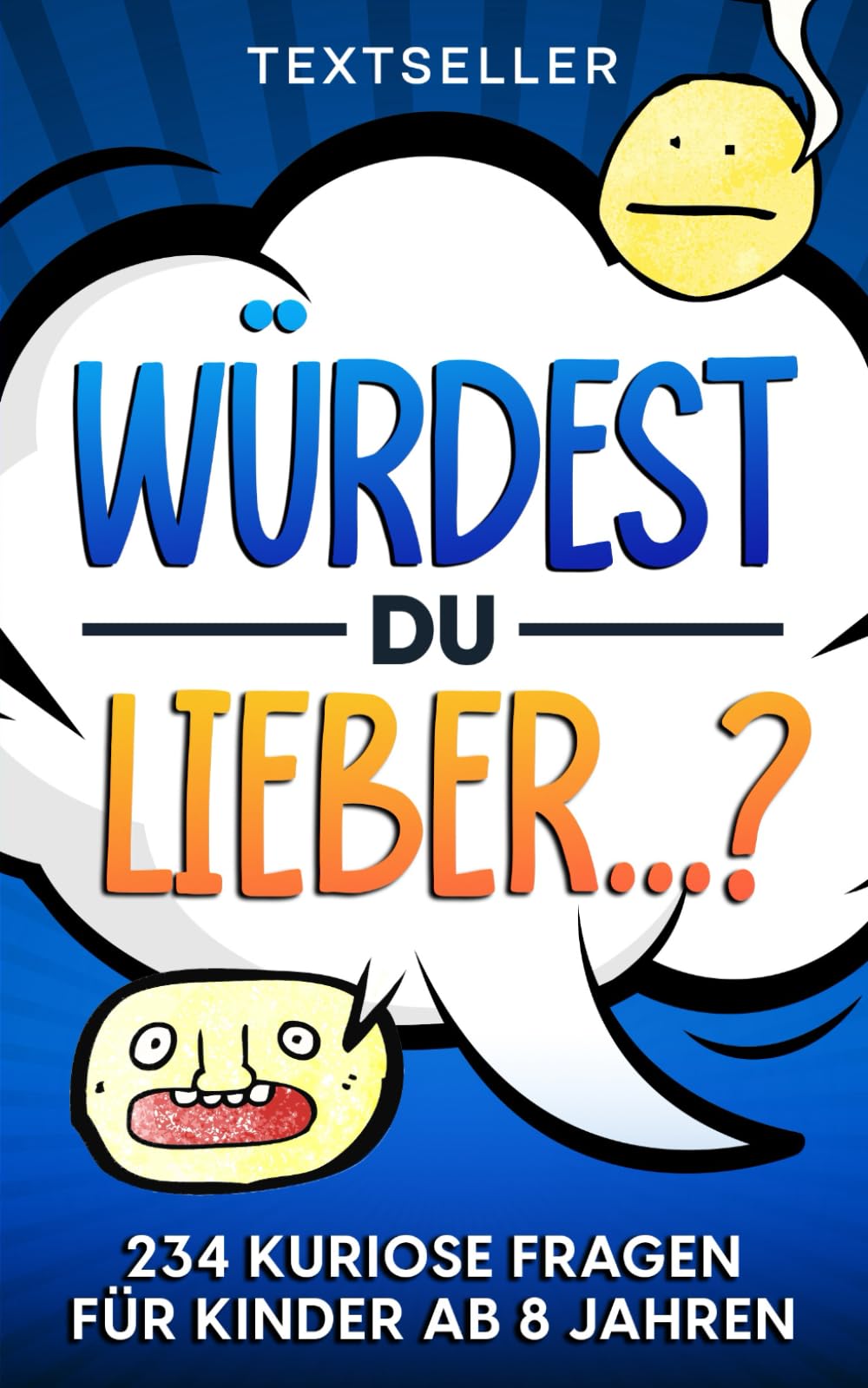 WÜRDEST DU LIEBER?: Das Fragespiel für Kinder & Jugendliche zum Grübeln, Staunen und Lachen | Spielerisch und mit Spaß die Kommunikation fördern book