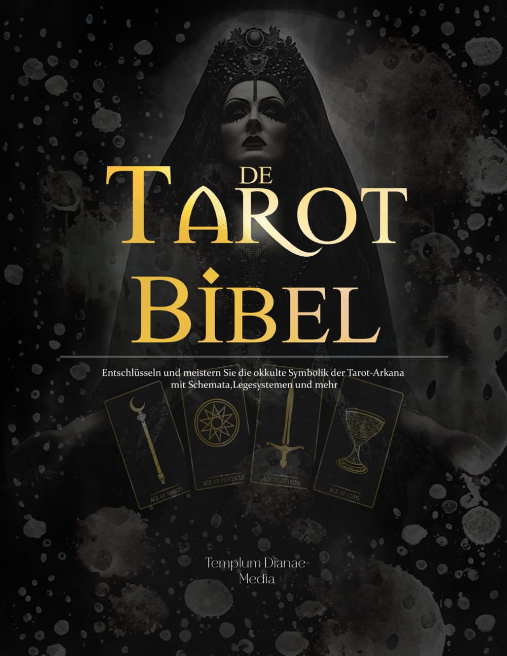 Tarot Bibel: Entschlüsseln und meistern Sie die okkulte Symbolik der Tarot-Arkana mit Schemata, Legesystemen und mehr (Tarot-Geheimnisse) Religion & Esotericism