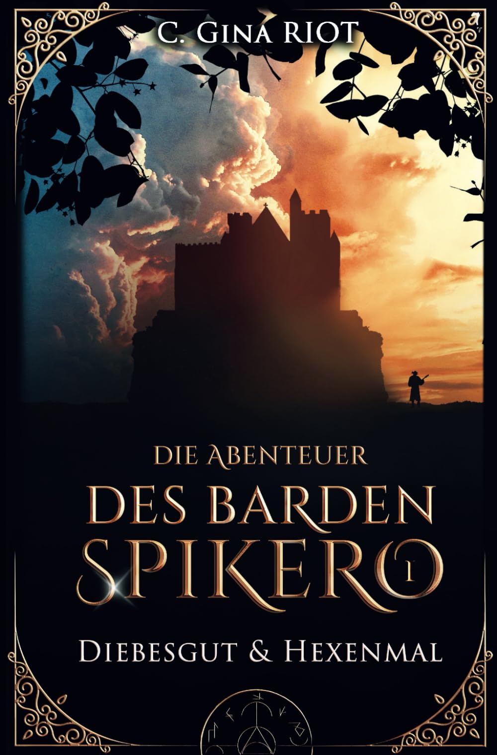 Diebesgut & Hexenmal - Die Abenteuer des Barden Spikero 1: Mittelalter-Fantasy trifft auf Krimi Action & Adventure
