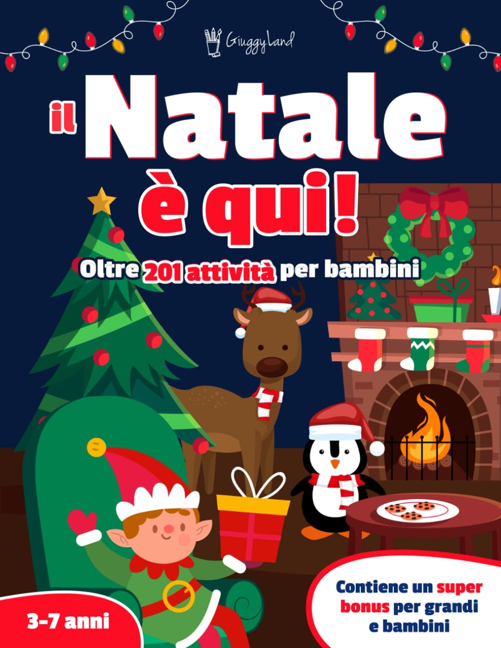 Il Natale è quì!: Libro per bambini 3-7 anni. Oltre 201 Attività di Logica, Labirinti, Unisci i Puntini, Puzzle, Enigmistica, Parole Intrecciate e altro ancora! Books