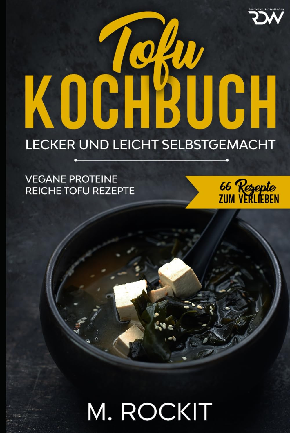 Tofu Kochbuch, Vegane Proteine reiche Tofu Rezepte: Lecker und leicht selbstgemacht (66 Rezepte zum Verlieben, Band 57) Health, Nutrition & Fitness