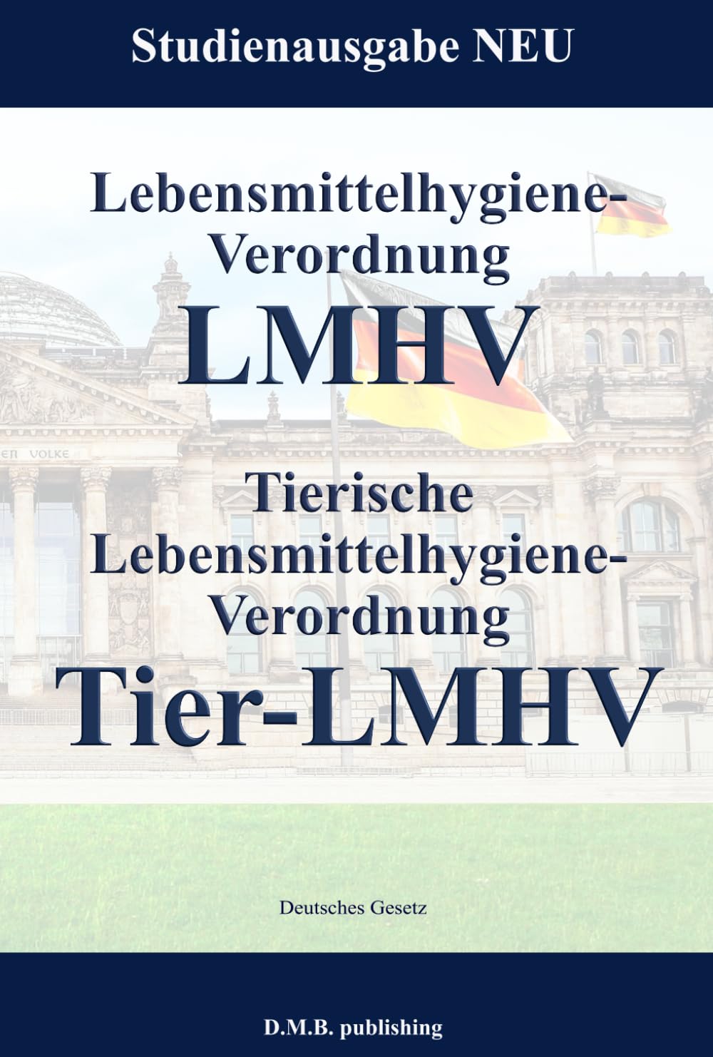 Lebensmittelhygiene-Verordnung - LMHV | Tierische Lebensmittelhygiene-Verordnung - Tier-LMHV: Studienausgabe NEU Law