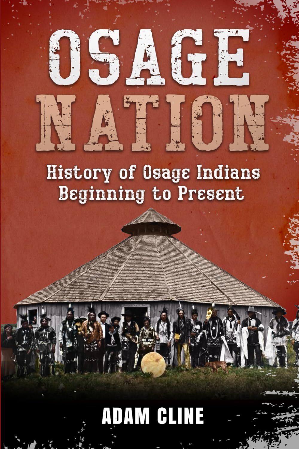 Osage Nation: History of Osage Indians beginning to Present Politics & History