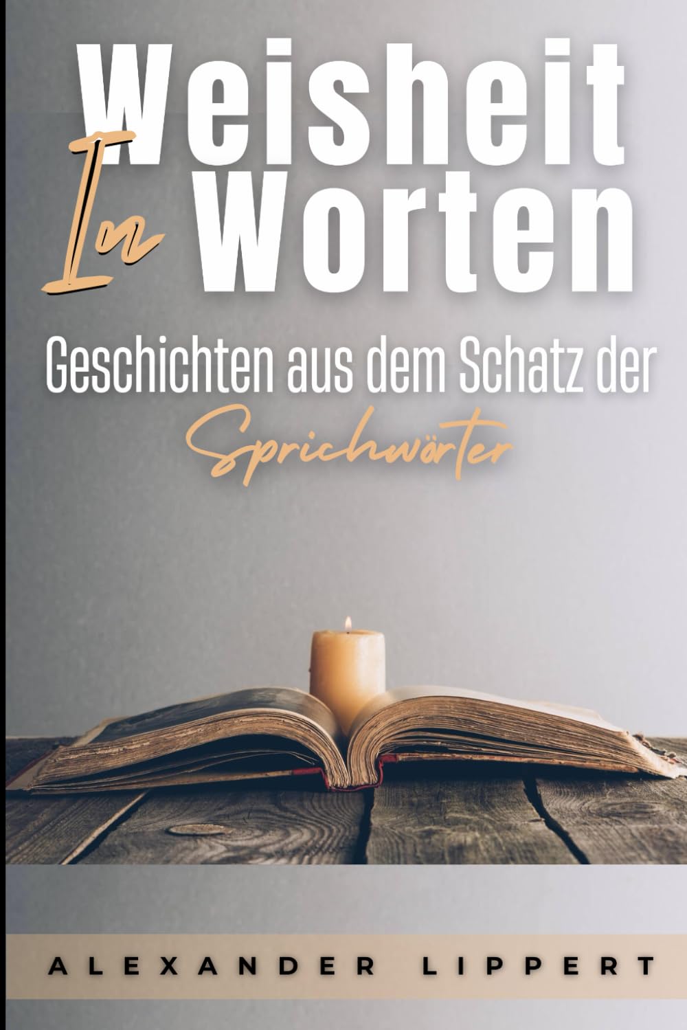Weisheit in Worten: Geschichten aus dem Schatz der Sprichwörter Essays & Short Stories