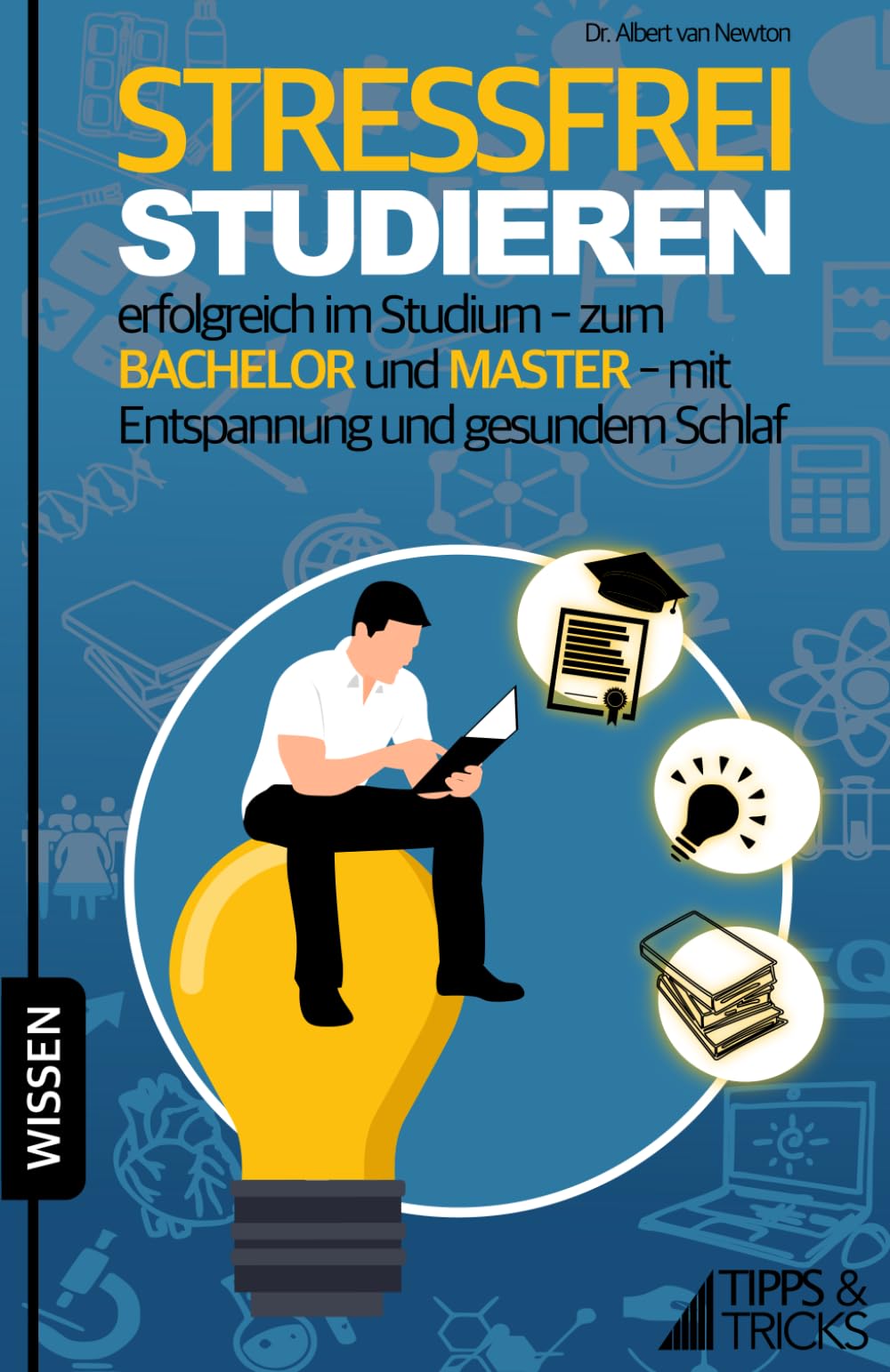 STRESSFREI STUDIEREN: erfolgreich im Studium - zum BACHELOR und MASTER - mit Entspannung und gesundem Schlaf Business, Finance & Career
