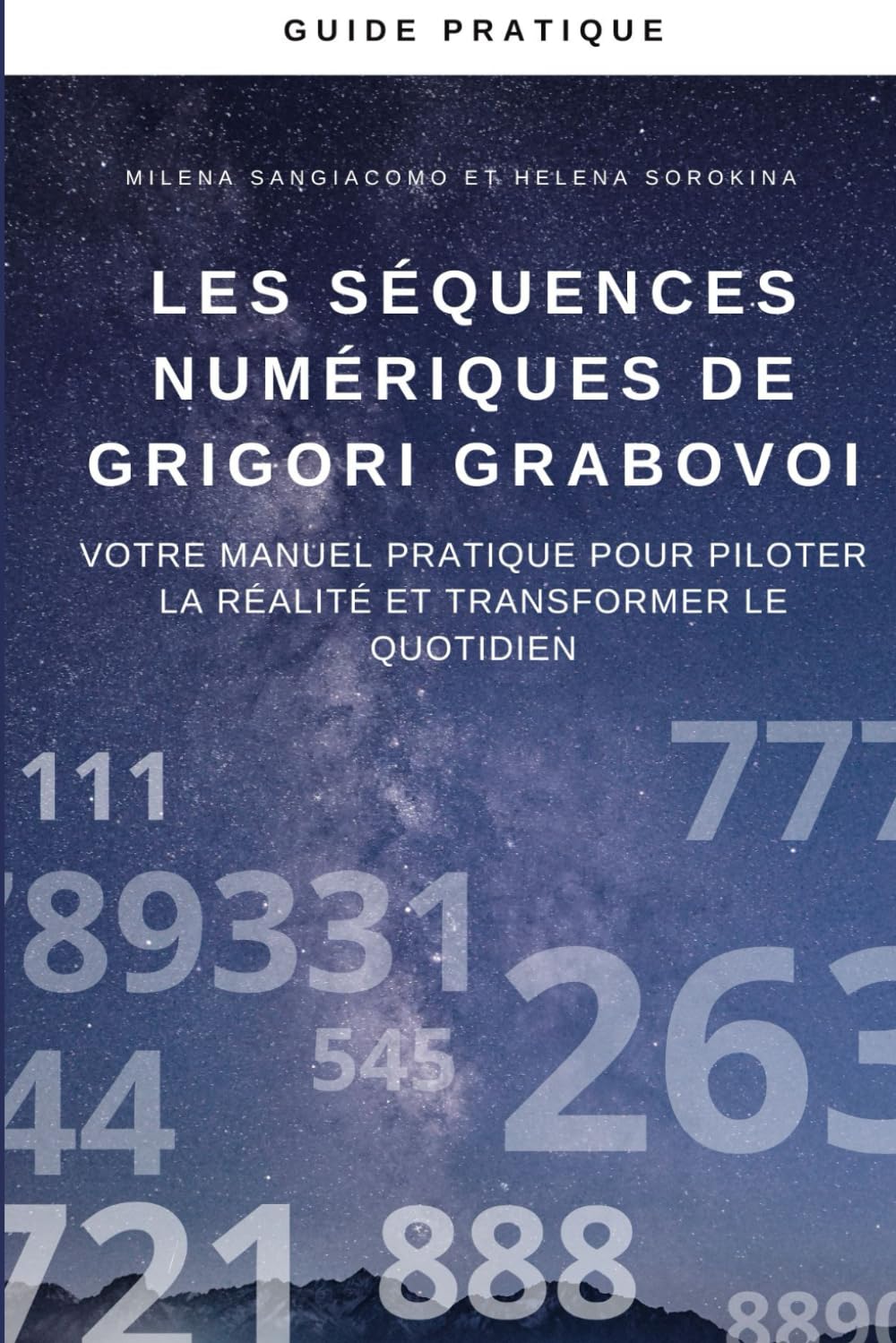Les séquences numériques de Grigori Grabovoi: Votre manuel pratique pour piloter la réalité et transformer le quotidien Business, Finance & Career