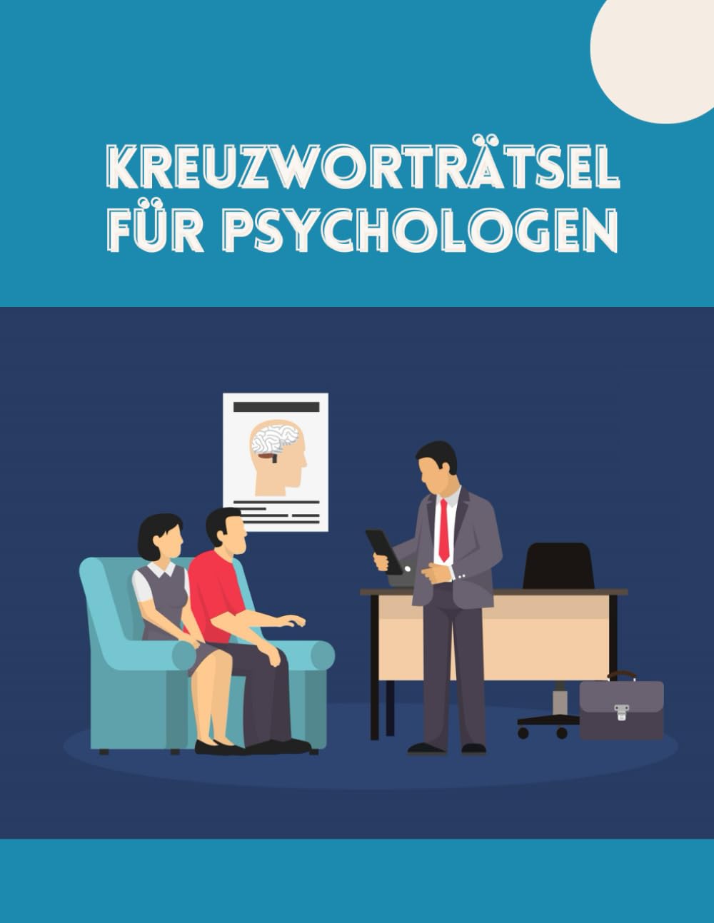 Kreuzworträtsel: Rätselbuch für Psychiater und Psychiaterinnen, Psychotherapeuten: Rätselspaß für psychiatrische Fachkräfte: Rätselsammlung für psychiatrische Experten Leisure & Fun