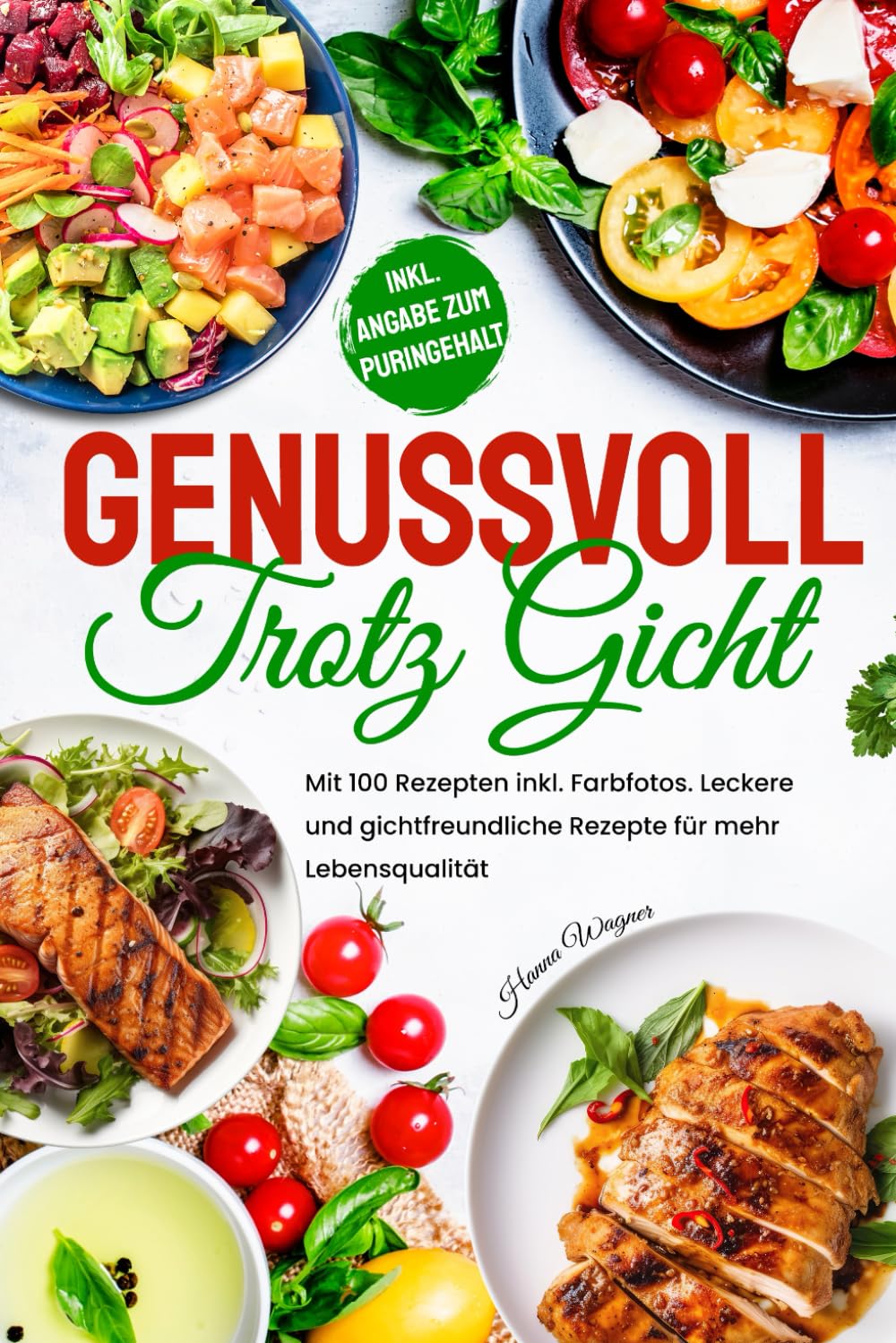 GENUSSVOLL TROTZ GICHT: Mit 100 Rezepten inkl. Farbfotos. Leckere und gichtfreundliche Rezepte für mehr Lebensqualität! Health, Nutrition & Fitness