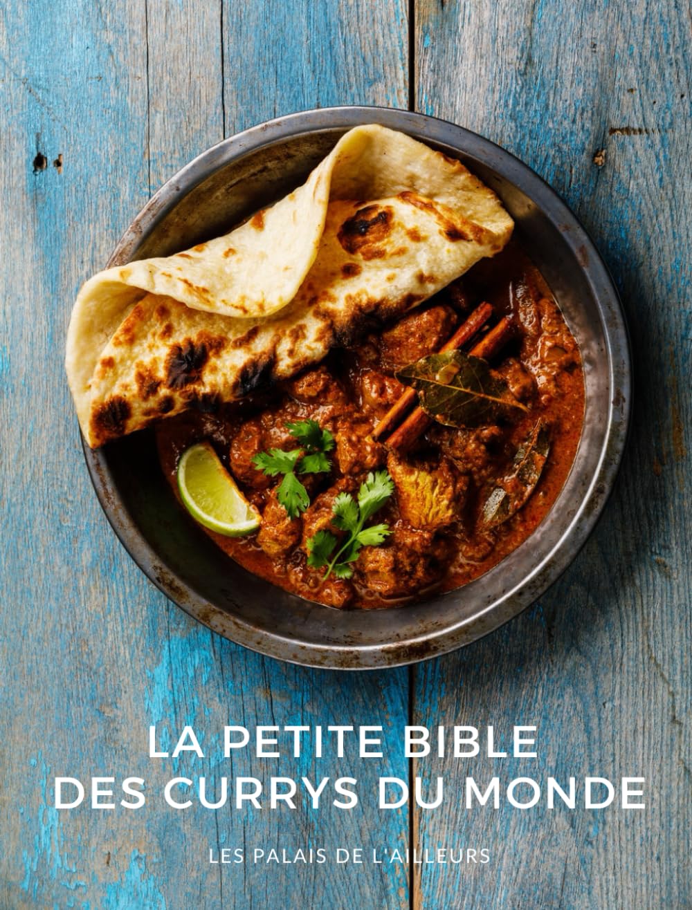 Un monde de saveurs - La bible des currys du monde: Plongez dans l'univers merveilleux et coloré des currys. Recettes et mélanges d'épices book