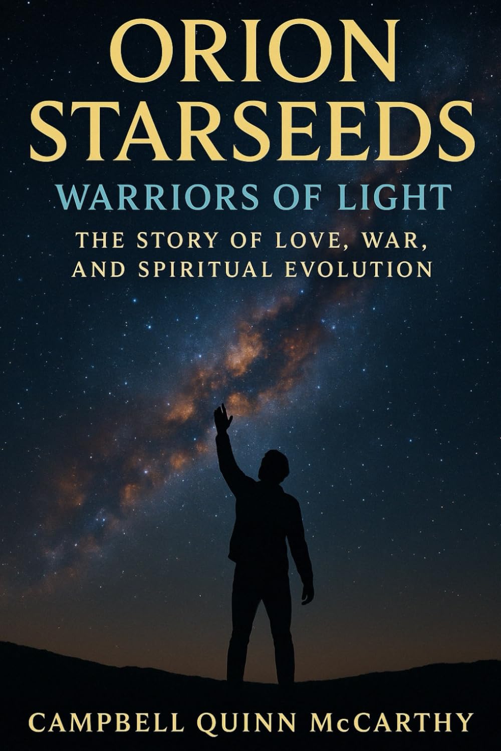 Orion Starseeds: Warriors of Light: The Story of Love, War, and Spiritual Evolution book