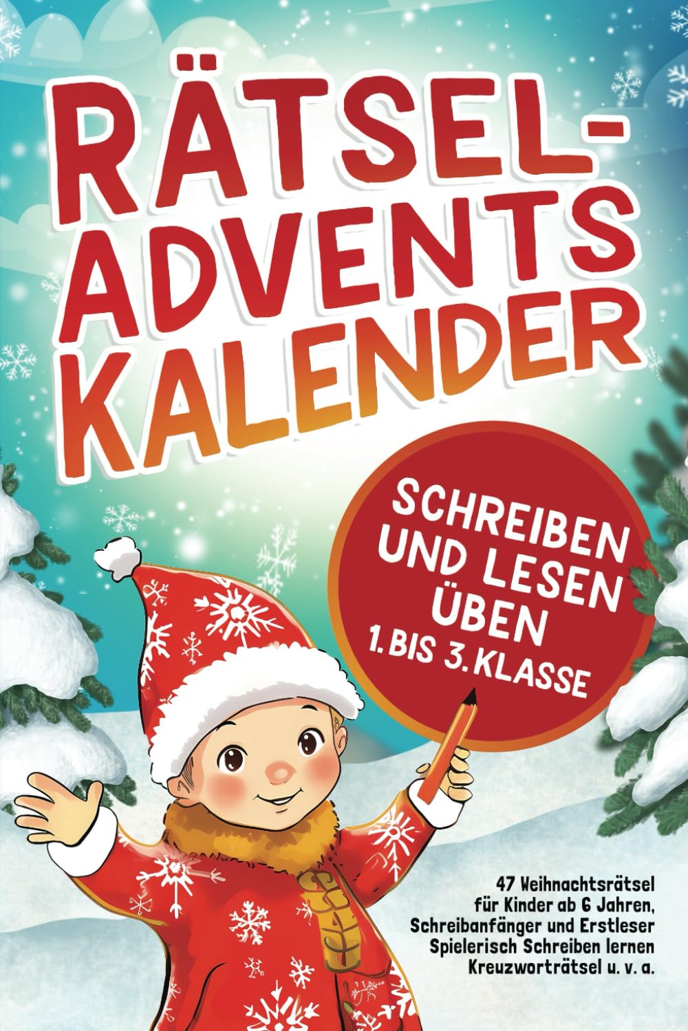 Rätsel-Adventskalender Schreiben und Lesen üben 1. bis 3. Klasse: 47 spannende Rätsel für Kinder ab 6 Jahren, Schreibanfänger und Erstleser - Spielerisch Schreiben lernen - Kreuzworträtsel u. v. a. book