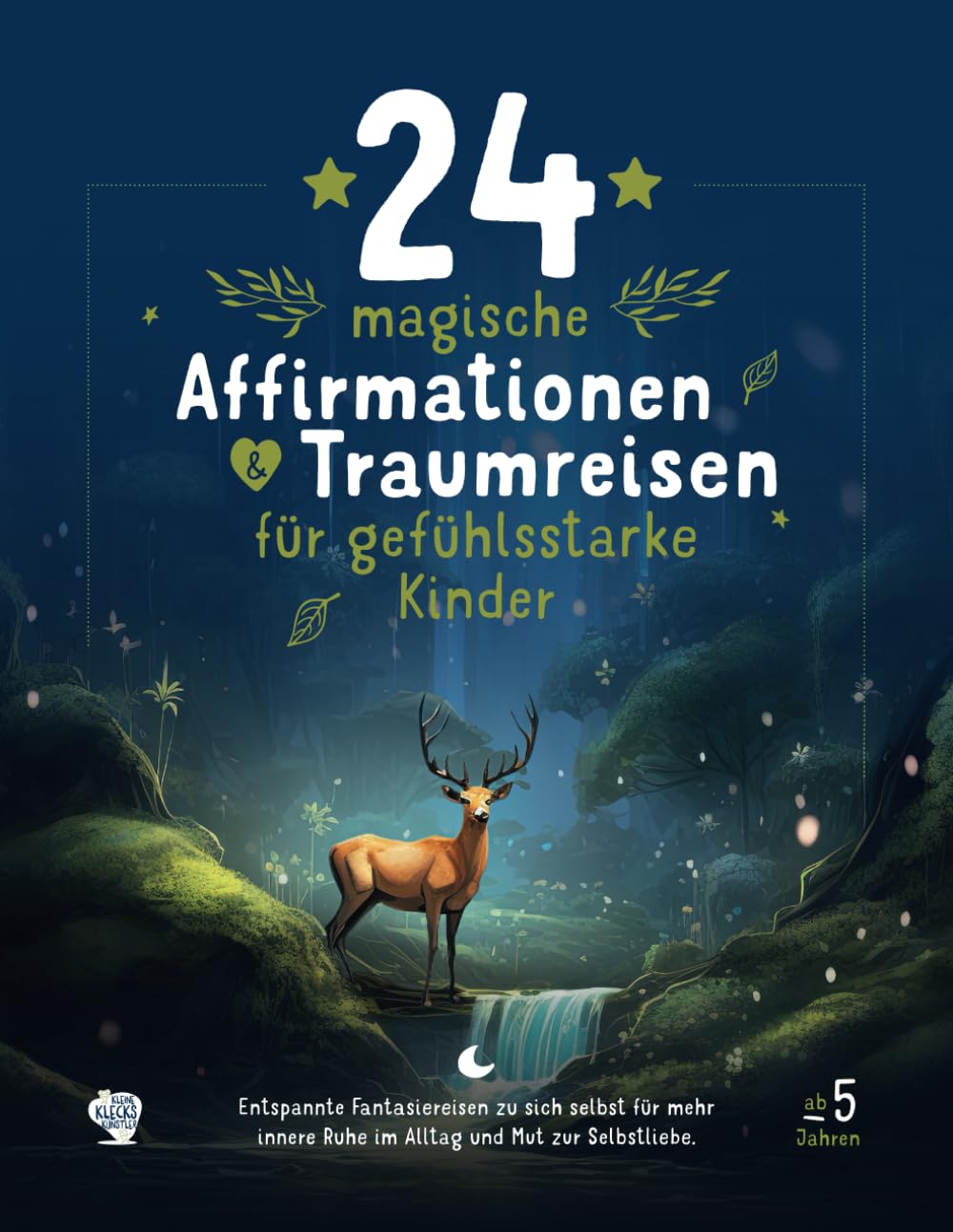 24 magische Affirmationen & Traumreisen für gefühlsstarke Kinder: Entspannte Fantasiereisen zu dir selbst für mehr innere Ruhe im Alltag und Mut zur Selbstliebe. Business, Finance & Career