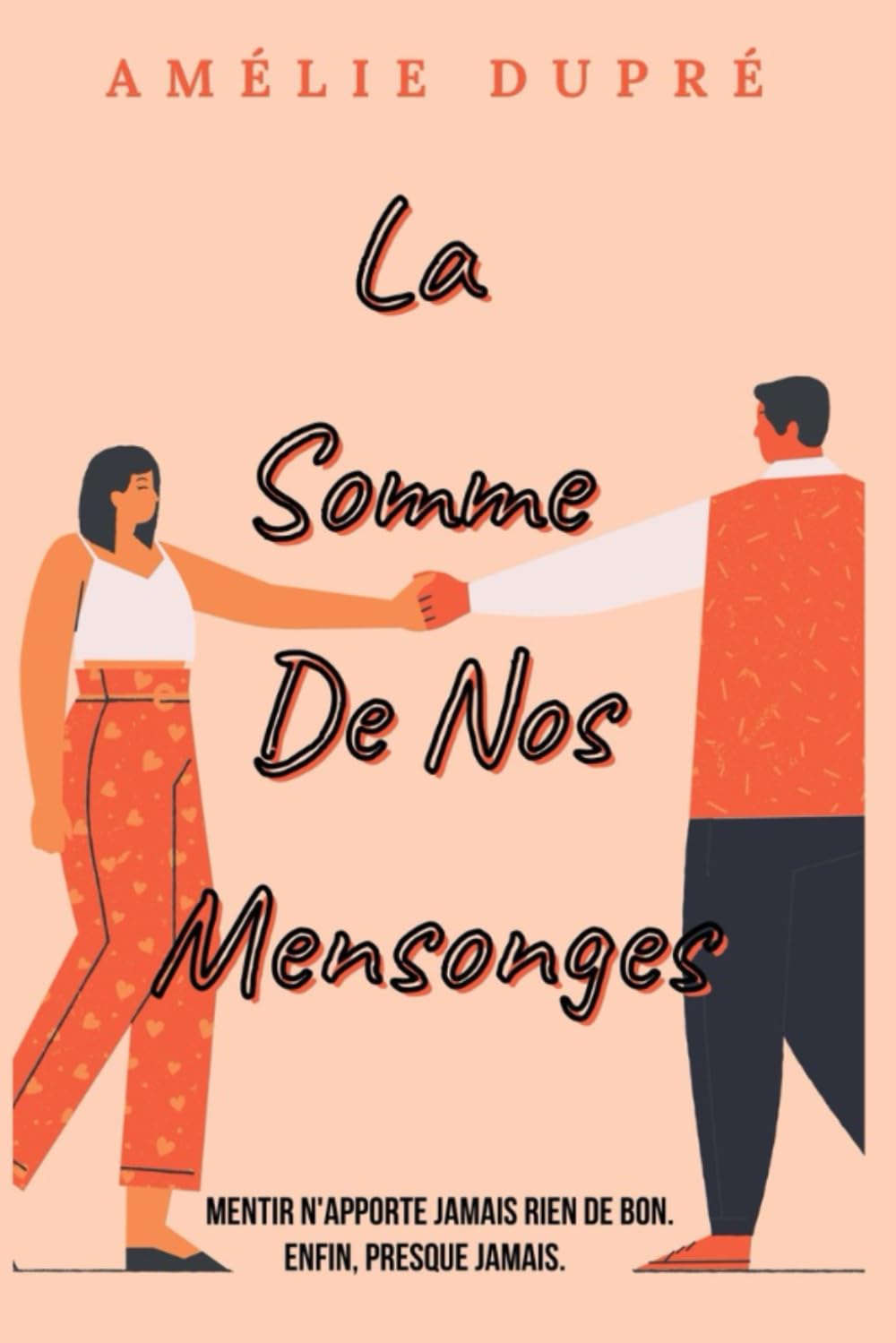 La somme de nos mensonges: Mentir n'apporte jamais rien de bon, enfin presque jamais... book