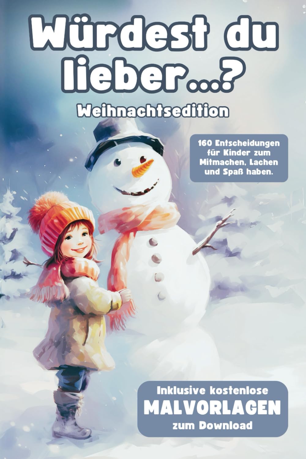 Würdest du lieber...? Weihnachtsedition: 160 Entscheidungen für Kinder zum Mitmachen, Lachen und Spaß haben. Inklusive Malvorlagen zum kostenlosen Download. book