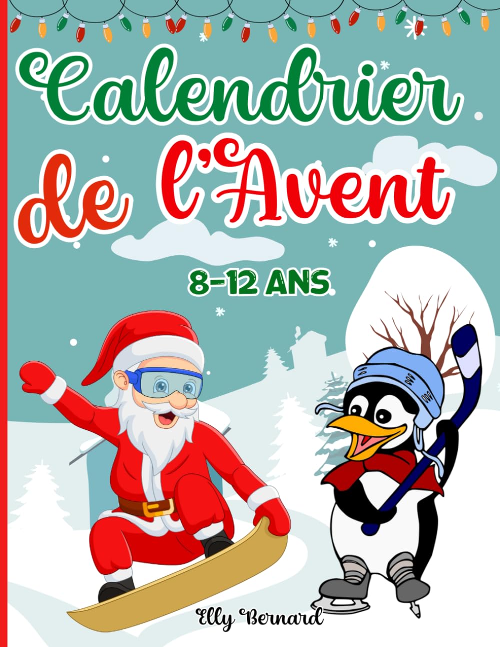 Calendrier de l'Avent pour enfants de 8 à 12 ans: Livre d’activités et de Jeux de Logique : Labyrinthe, Cherche et Trouve, Mots-Mêlés, Sudoku Non-fiction