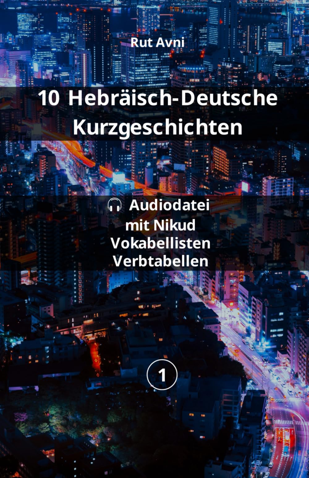 10 Hebräisch-Deutsche Kurzgeschichten: (mit Audio-Dateien, Vokabellisten und Konjugationstabellen) book