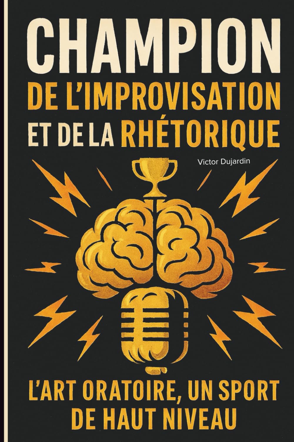 Champion de l'improvisation et de la rhétorique: L'art oratoire, un sport de haut niveau, comment le gagner ? Religion & Esotericism