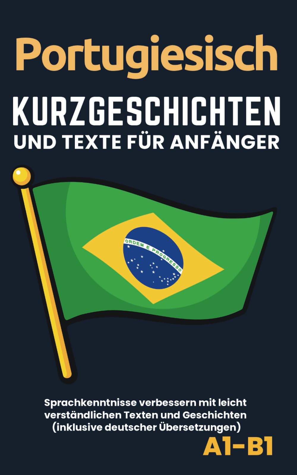 Portugiesisch - Kurzgeschichten und Texte für Anfänger: Verbessern Sie die Sprachkenntnisse mit leicht zu verstehenden Texten und Geschichten Foreign Languages ​​& Dictionaries