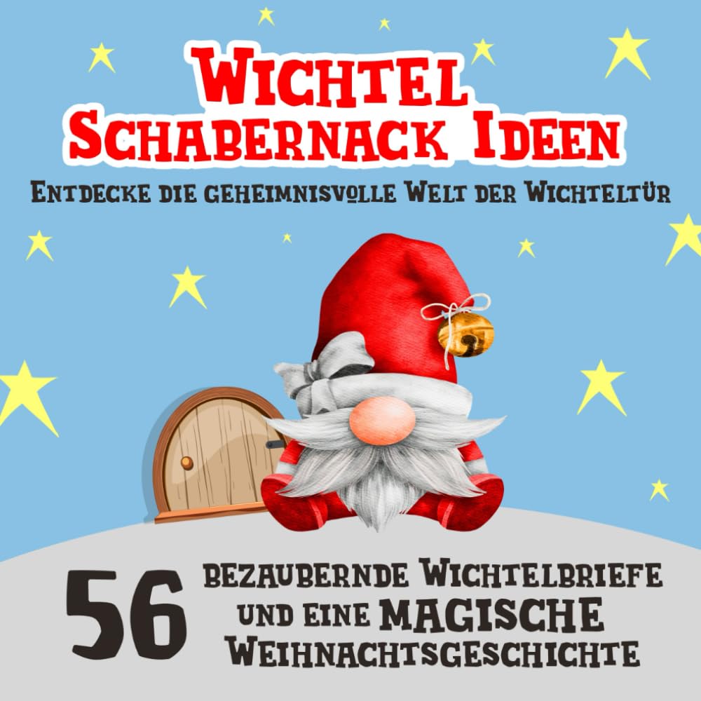 Wichtel Schabernack Ideen - Entdecke die geheimnisvolle Welt der Wichteltür: 56 bezaubernde Wichtelbriefe und eine magische Weihnachtsgeschichte Lifestyle