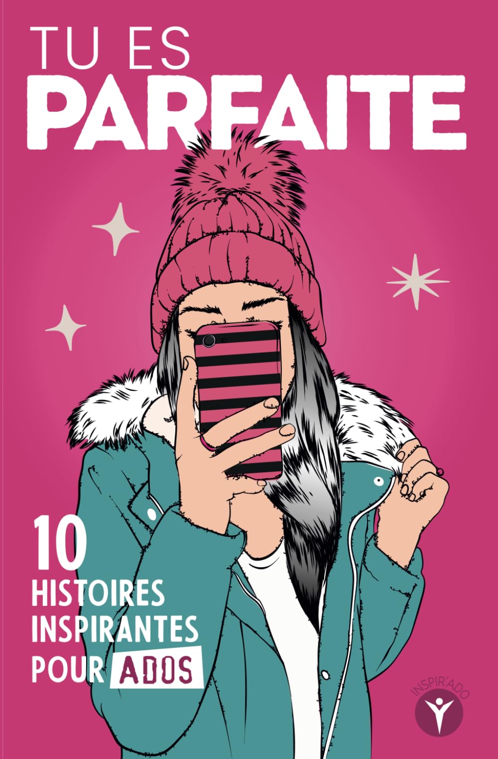 Tu es parfaite: 10 histoires inspirantes pour jeunes filles ados sur la confiance et l'estime de soi Fiction