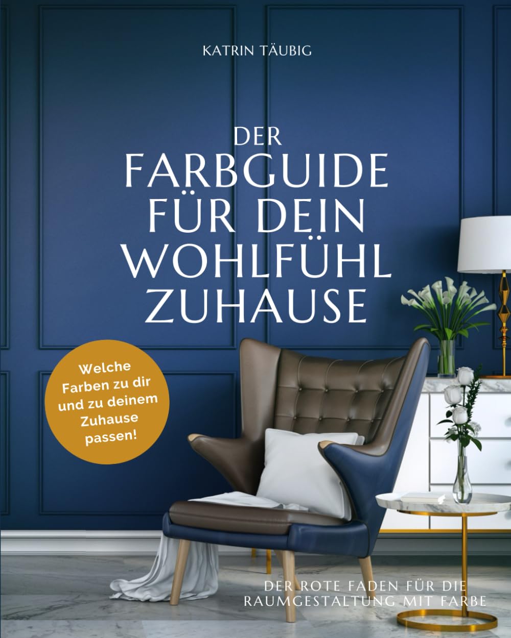 DER FARBGUIDE FÜR DEIN WOHLFÜHLZUHAUSE: Welche Farben zu dir und zu deinem Zuhause passen Architecture