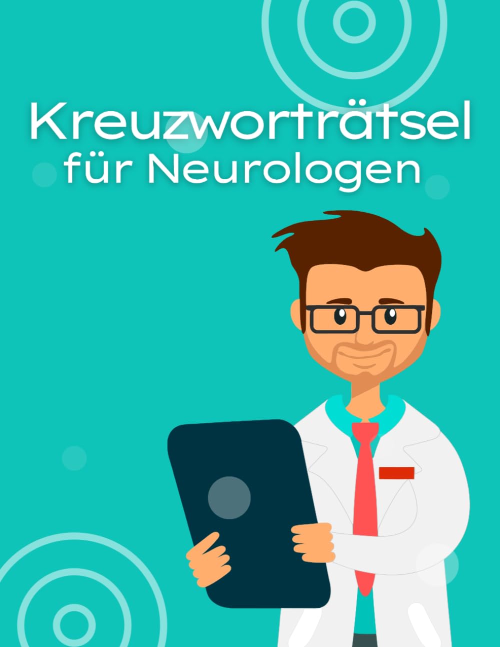 Kreuzworträtsel für Neurologen und Fachärzte im Krankenhaus.: Rätselheft für neurologische Fachärzte mit vielen medizinischen Fachbegriffen für geistige Entspannung. book