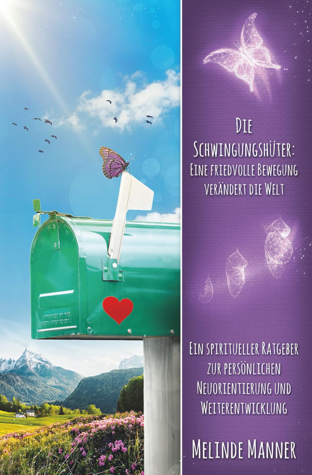Die Schwingungshüter: Eine friedvolle Bewegung verändert die Welt: Ein spiritueller Ratgeber zur persönlichen Neuorientierung und Weiterentwicklung Lifestyle