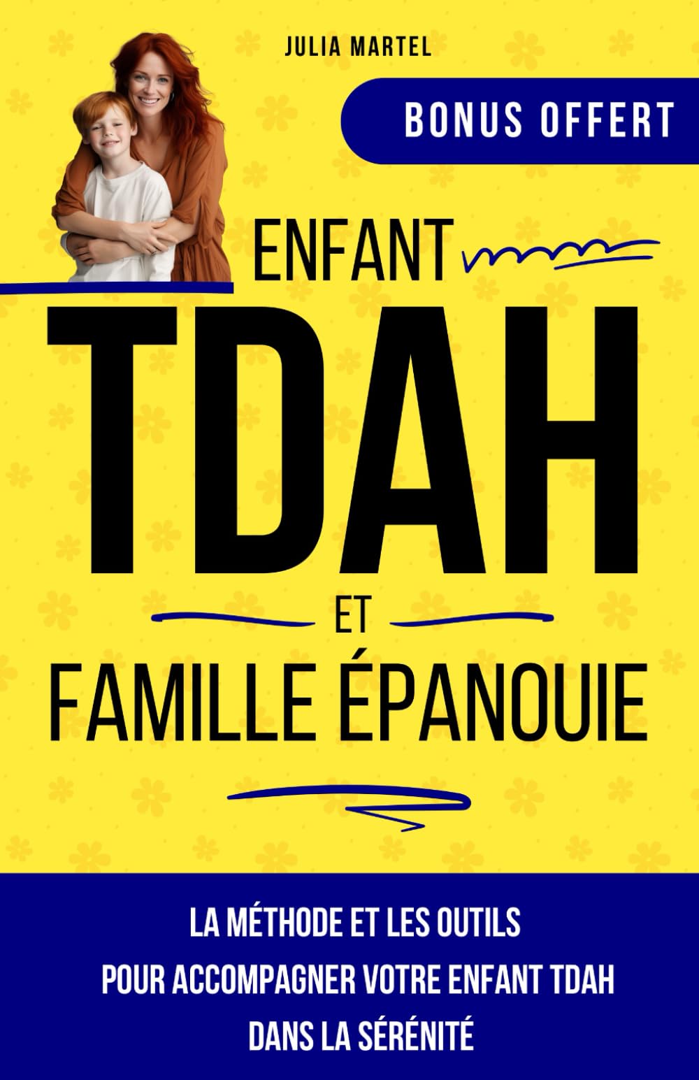 Enfant TDAH et famille épanouie: La méthode et les outils pour accompagner votre enfant TDAH dans la sérénité Business, Finance & Career