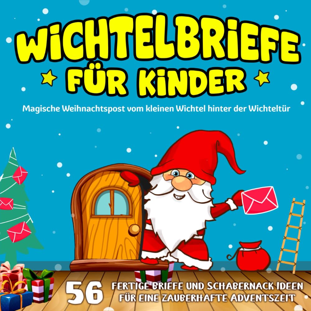 Wichtelbriefe für Kinder - Magische Weihnachtspost vom kleinen Wichtel hinter der Wichteltür: 56 fertige Briefe und Schabernack Ideen für eine zauberhafte Adventszeit Lifestyle