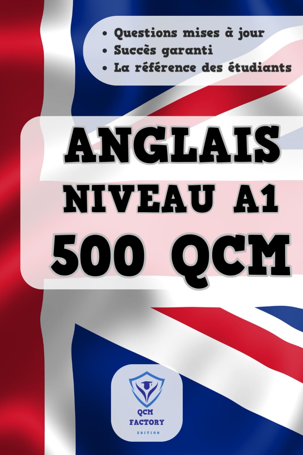 QCM Anglais A1: 500 QCM d'entraînement sur le Vocabulaire, Grammaire, Congugaison et Orthographe en Anglais : Idéal pour les débutants Foreign Languages ​​& Dictionaries