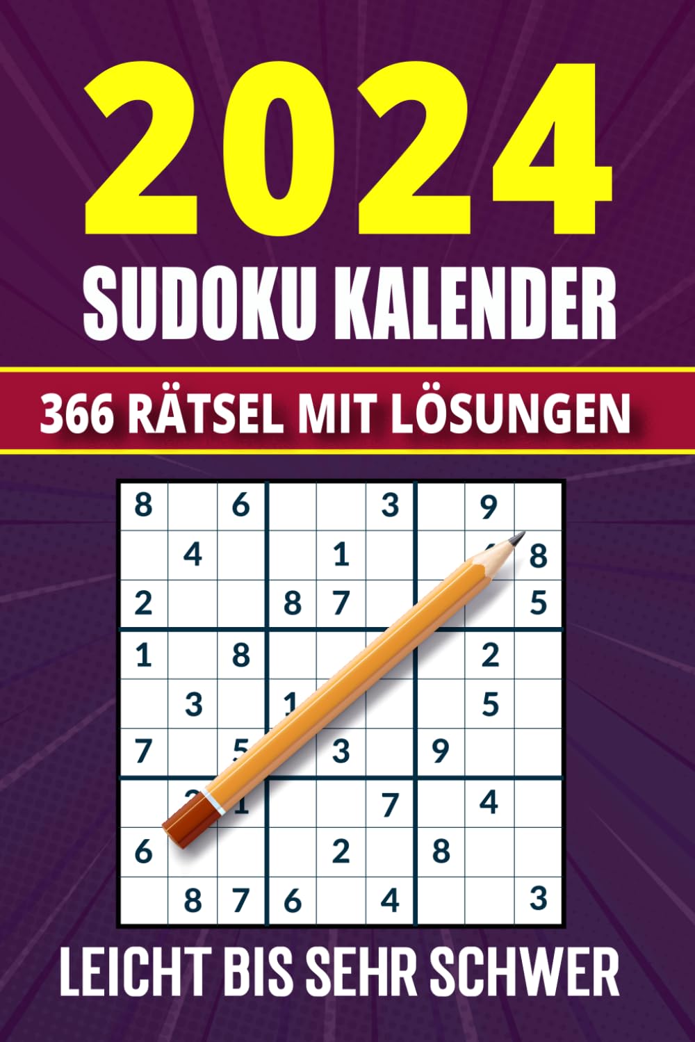 Sudoku Kalender 2024: 366 Sudokus - Leicht, Mittel, Schwer und Sehr Schwer - mit Lösungen | Sudoku Buch für Erwachsene & Senioren. Leisure & Fun