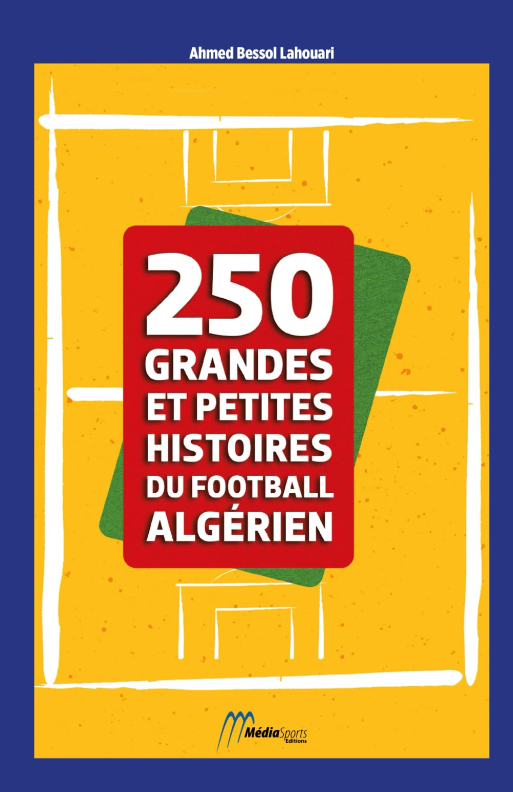 250 GRANDES ET PETITES HISTOIRES DU FOOTBALL ALGÉRIEN book