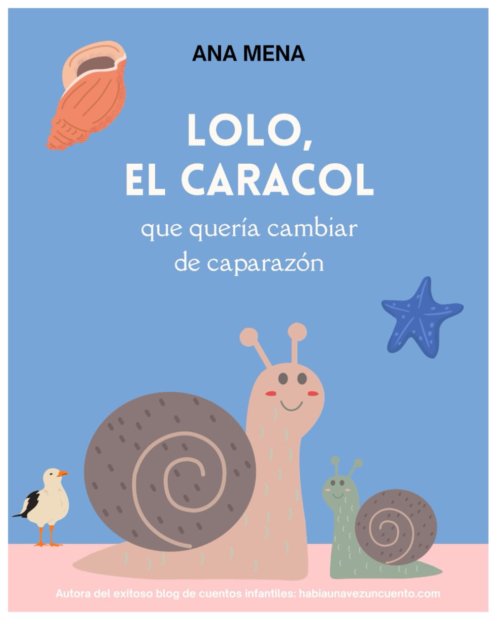 Lolo, el caracol que quería cambiar de caparazón: De la autora del exitoso blog de cuentos infantiles, habiaunavezuncuento.com book