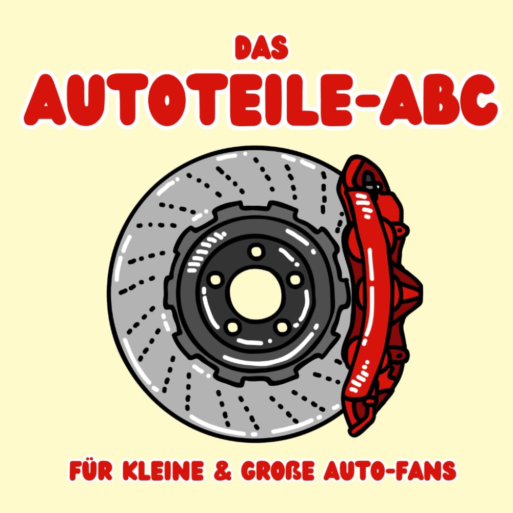 Das Autoteile-ABC: Für kleine & große Auto-Fans Business & Technology