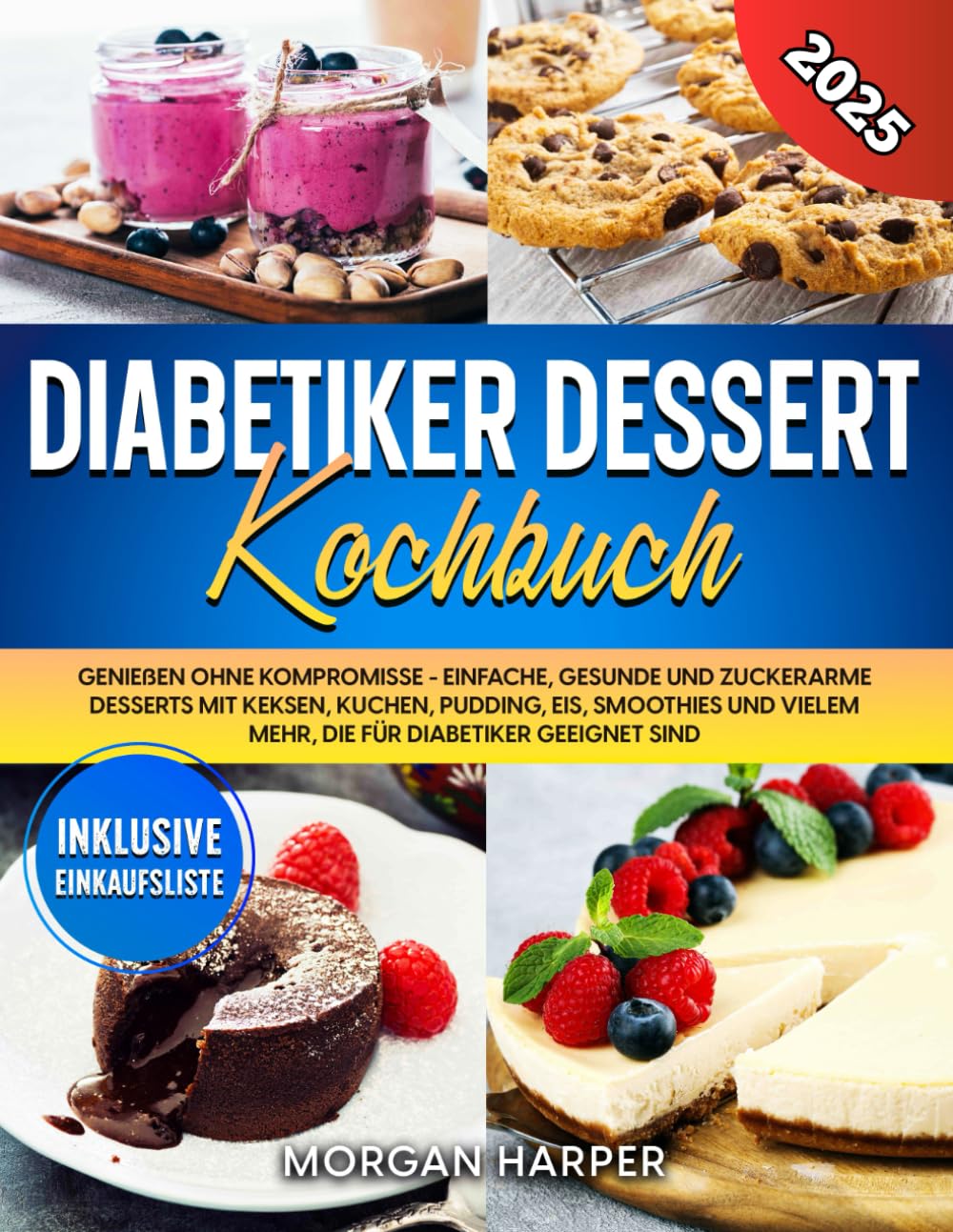 Diabetiker Dessert Kochbuch: Genießen ohne Kompromisse - Einfache, gesunde und zuckerarme Desserts mit Keksen, Kuchen, Pudding, Eis, Smoothies und vielem mehr, die für Diabetiker geeignet sind Health, Nutrition & Fitness