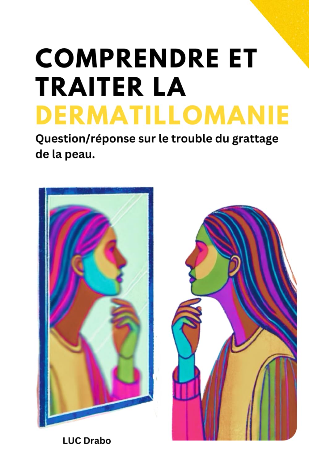 Comprendre et traiter la Dermatillomanie: Question/réponse sur le trouble du grattage de la peau book