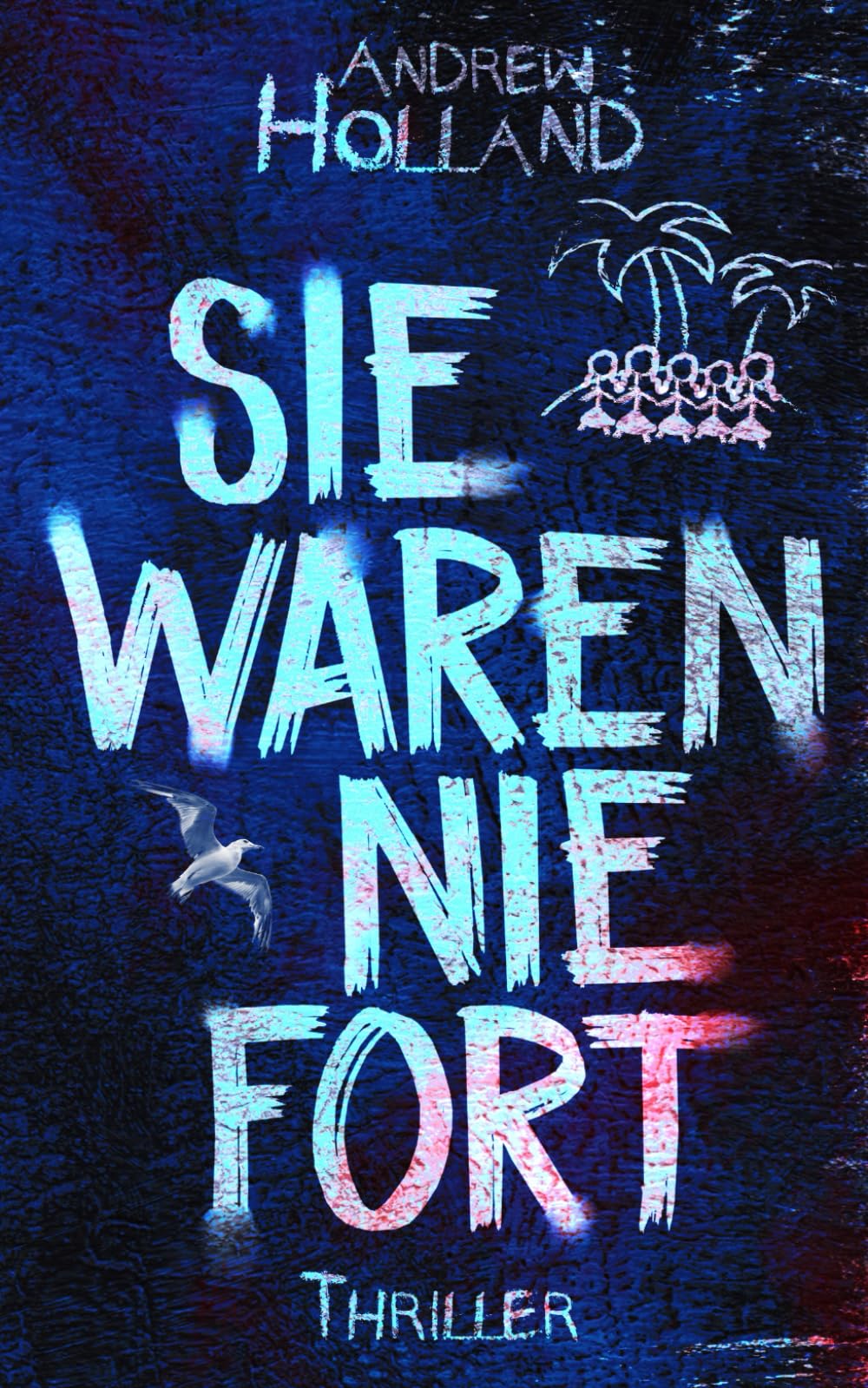 Sie waren nie fort: Thriller (Violent-Crime-Unit, Band 5) Suspense & Thrillers