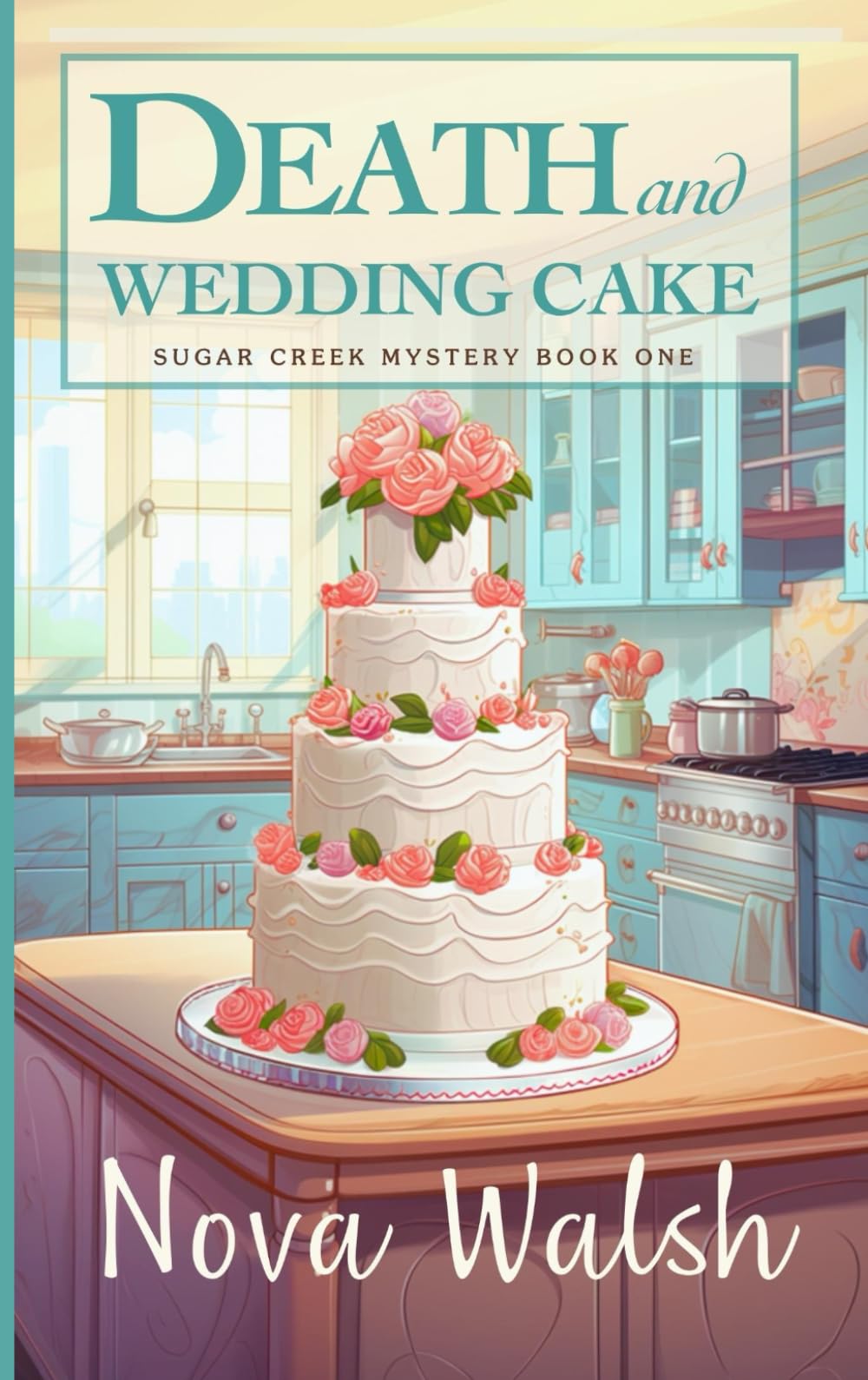 Death and Wedding Cake: A Deliciously Fun Culinary Cozy Mystery (Sugar Creek Mystery Series, Band 1) Detective & CSI