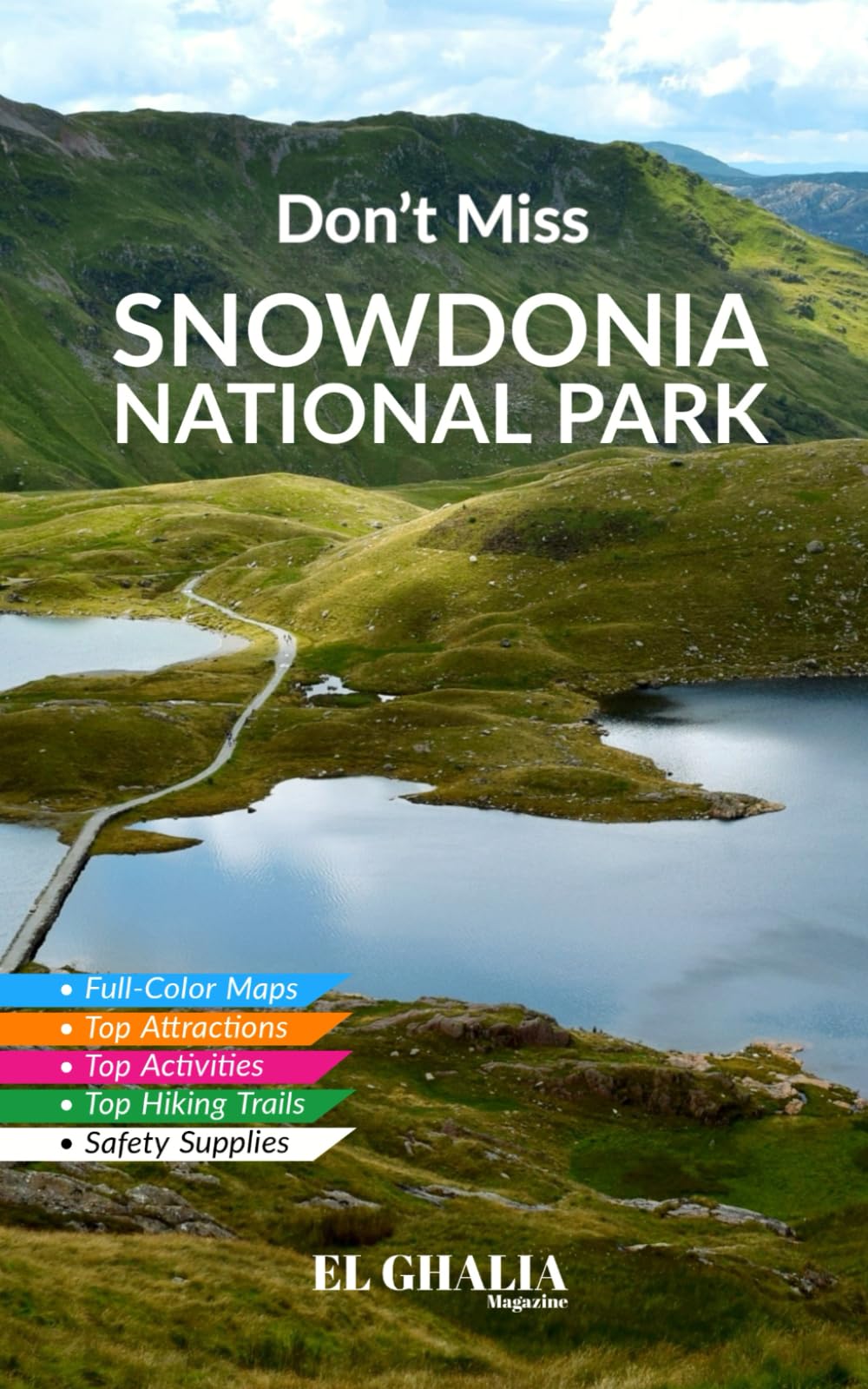 Don't Miss Snowdonia National Park: The Complete Travel Guide to Snowdonia (Eryri) National Park, Wales Hiking & Cycling Books