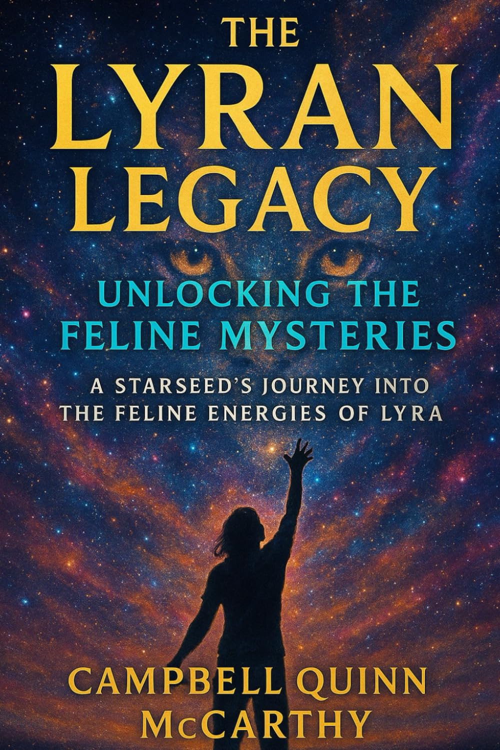 The Lyran Legacy: Unlocking the Feline Mysteries: A Starseed’s Journey into the Feline Energies of Lyra book