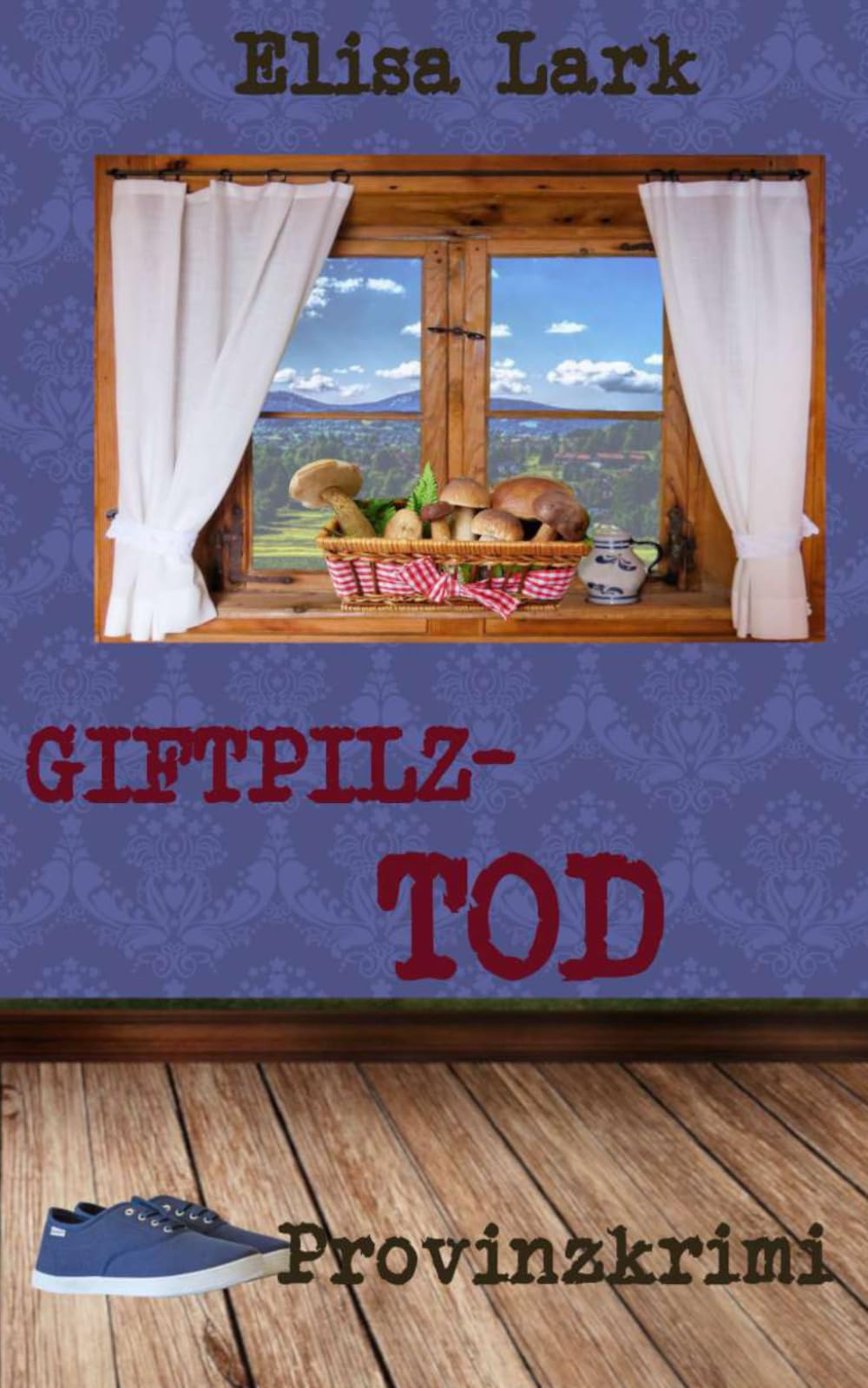 Giftpilztod: Sechsundzwanzigster Fall der Huber Franzi (Provinzkrimi) Detective & CSI
