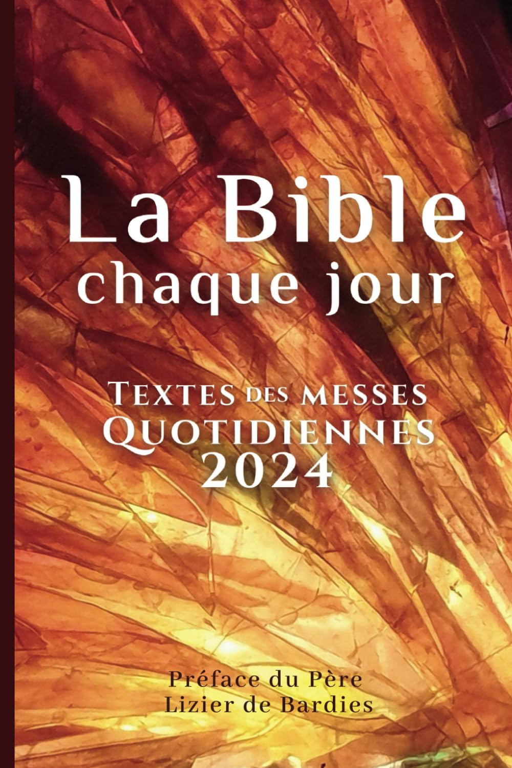 La Bible chaque jour: Textes des messes quotidiennes 2024 Préface du Père Lizier de Bardies (Missel quotidien) Self-help