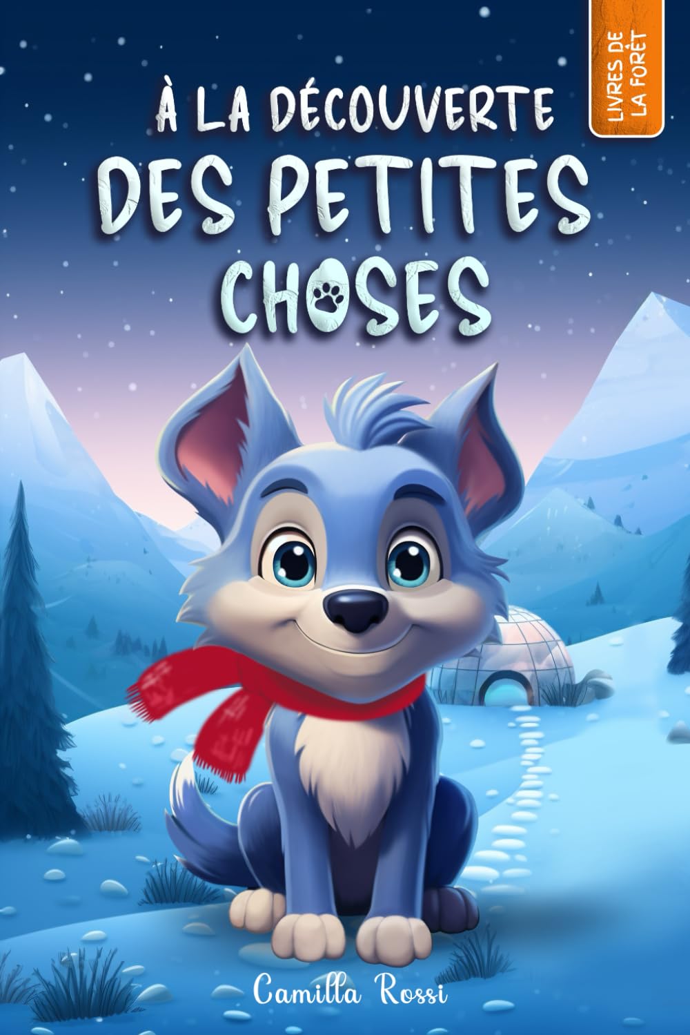À la découverte des petites choses: Un livre illustré pour enfants - De 3 à 7 ans (Les Aventures du Petit Loup Bleu) Non-fiction