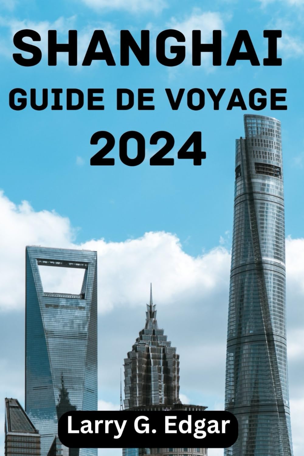 SHANGHAI GUIDE DE VOYAGE 2024: Meilleur moment pour visiter, principales attractions, où séjourner, choses à faire, planifier votre voyage et tout ce que vous devez savoir. Travel Guides