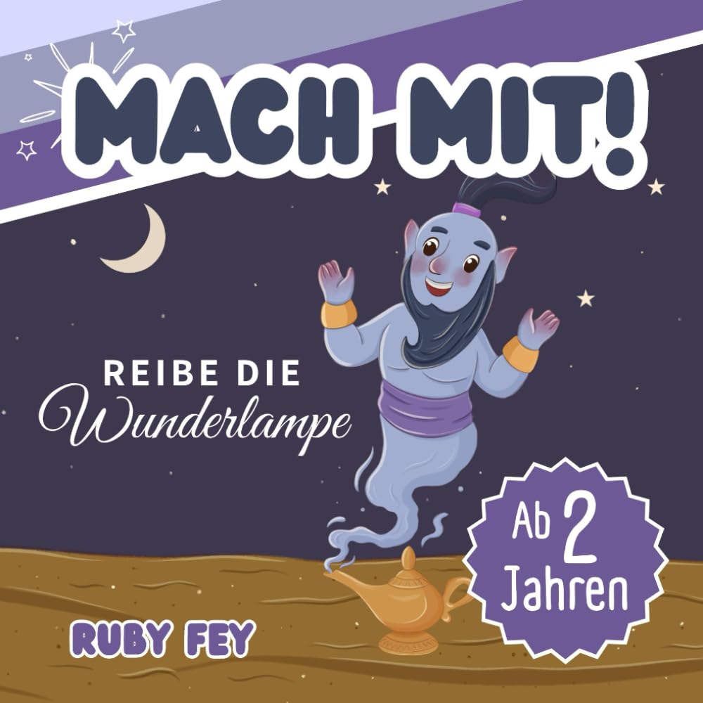 Mach mit! Reibe die Wunderlampe - Ein tolles Mitmachbuch: Aktives Lernen durch Schütteln, Schaukeln, Klopfen, Pusten oder Drehen Non-fiction