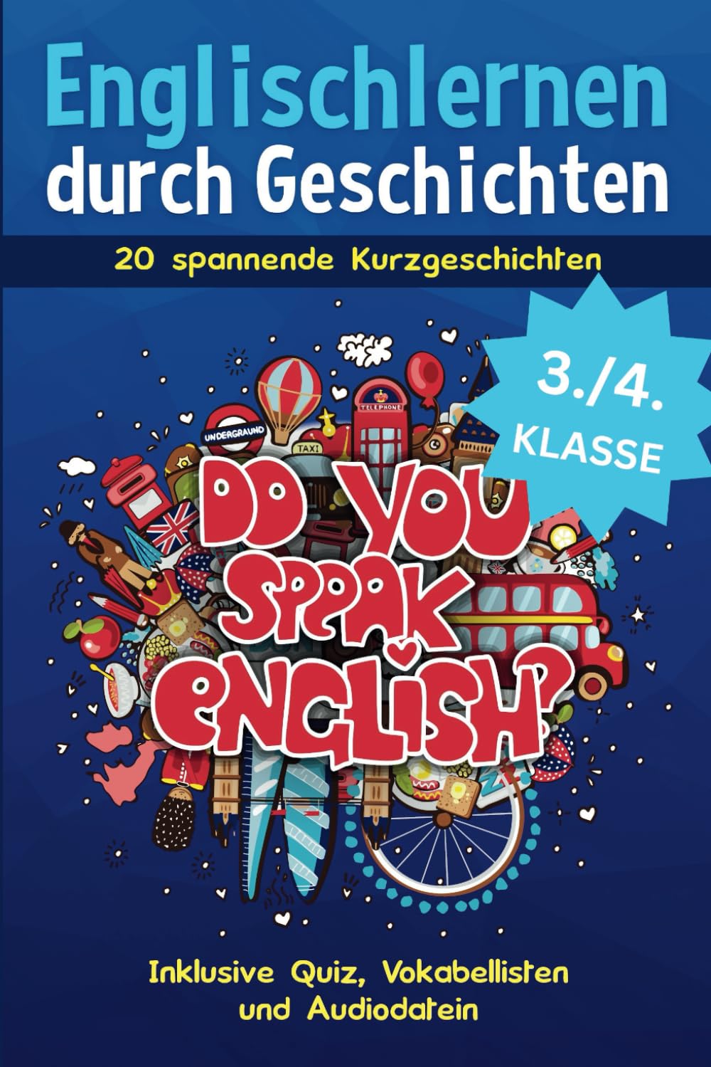 Englischlernen durch Geschichten für Kinder der 3. und 4. Klasse: 20 spannende Kurzgeschichten | Buch auf Niveau der Grundschule zum spielerischen ... I inkl. Audiodateien, Vokabellisten & Quiz Non-fiction