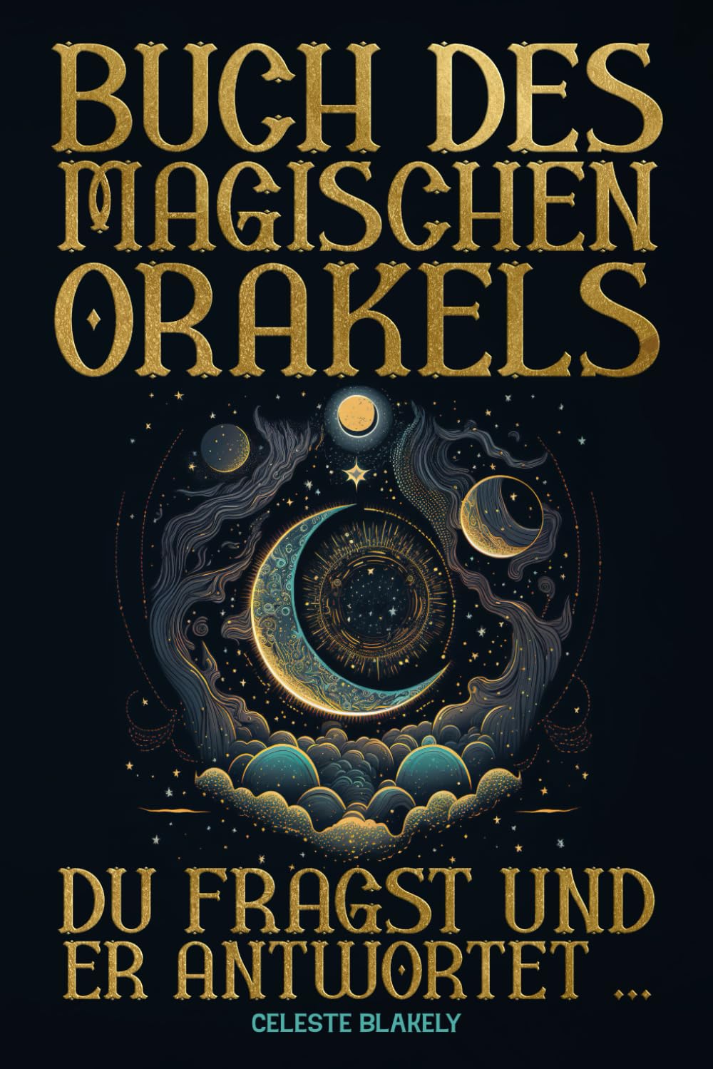 Buch des magischen Orakels. Du fragst und er antwortet …: Das Orakel-Buch, ein esoterisches Wahrsage-Werkzeug, um alltägliche Probleme durch Offenbarungen und Botschaften aus dem Universum zu lösen Religion & Esotericism
