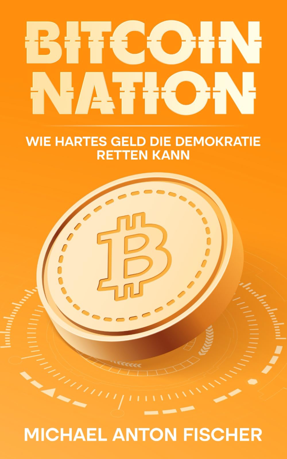 Bitcoin Nation: WIE HARTES GELD DIE DEMOKRATIE RETTEN KANN Politics & History